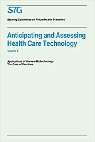 H. David Banta - Anticipating and Assessing Health Care Technology, Volume 1 -General Considerations andPolicy Conclusions