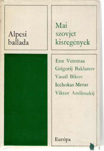 Grigorij Baklanov, Vaszil Bikov, Icchokas Meras, Viktor Amlinszkij Enn Vetemaa - Alpesi ballada - Mai szovjet kisregnyek