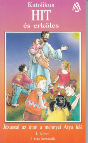 Jézussal az úton a mennyei Atya felé 1 o.