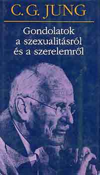 Carl Gustav Jung - Gondolatok a szexualitsrl s a szerelemrl
