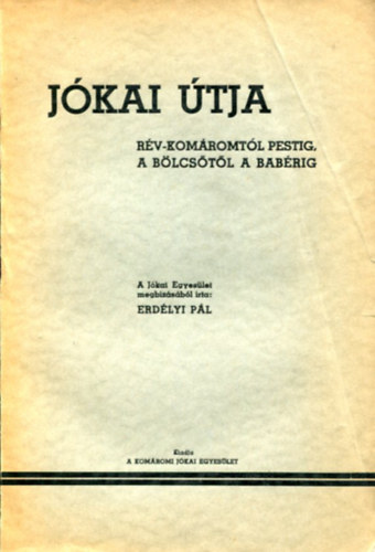 Erdlyi Pl - Jkai tja (Rvkomrtl Pestig, a blcstl a babrig)