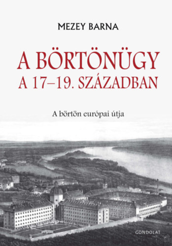 Mezey Barna - A börtönügy a 17-19. században