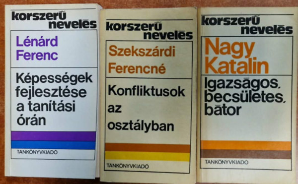 Szekszárdi Ferencné, Lénárd Ferenc Nagy Katalin - 3db a Korszerű nevelés sorozatból:Igazságos, becsületes, bátor+Konfliktusok az osztályban+Képességek fejlesztése a tanítási órán