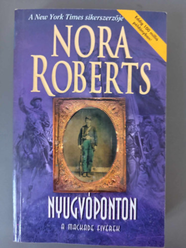 Nmeti Anita  Nora Roberts (ford.) - Nyugvponton - A MacKade Fivrek 4. ktet (The Fall of Shane MacKade)