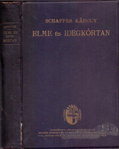 Schaffer K�roly - Elme �s idegk�rtan - Az elmebetegs�gek �s a kapcsolatos idegbetegs�gek k�rtana