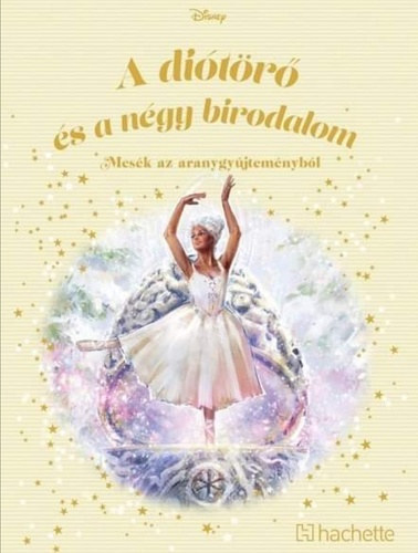 Walt Disney - A diótörő és a négy birodalom - Mesék az aranygyűjteményből 120. kötet