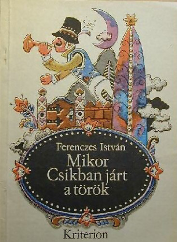Ferenczes Istvn - Mikor Csikban jrt a trk