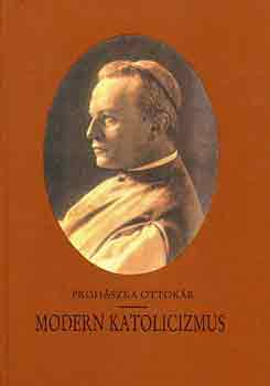 Prohszka Ottkr - Modern katolicizmus