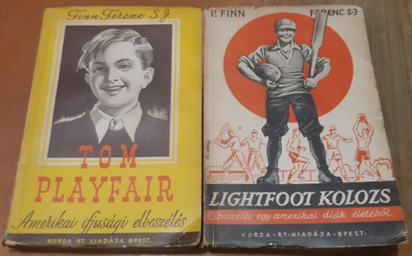 Finn Ferenc S. J. - Lightfoot Kolozs Elbeszélés egy amerikai diák életéből + Tom Playfair Amerikai ifjúsági elbeszélés