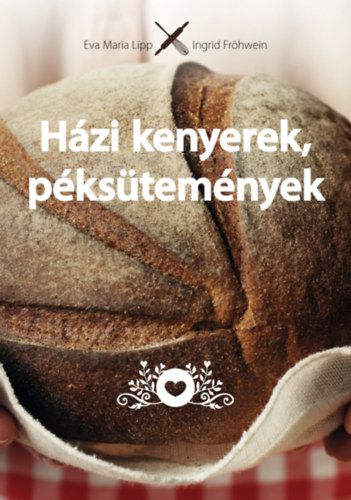 Fr�hwein, Ingrid Eva Maria Lipp - H�zi kenyerek, p�ks�tem�nyek