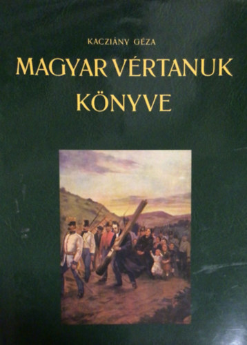 Kaczi�ny G�za - Magyar v�rtanuk k�nyve (reprint)