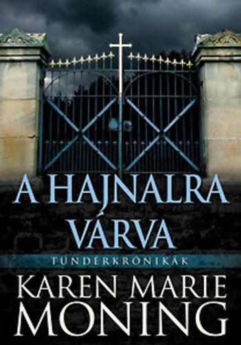 Karen Marie Moning - A hajnalra vrva - Tndrkrnikk 3.