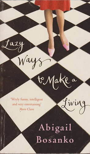 Abigail Bosanko - Lazy Ways to Make a Living