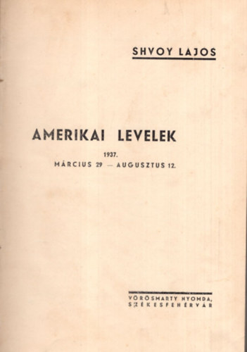 Shvoy Lajos - Amerikai levelek 1937. mrcius 29-augusztus 12.