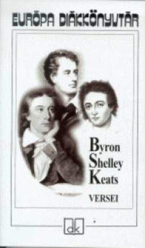 Byron; Shelley; John Keats - Byron, Shelley �s Keats versei