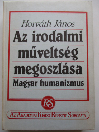 Horvth Jnos - Az irodalmi mveltsg megoszlsa (reprint)