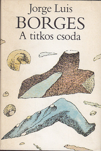 Jorge Luis Borges - A titkos csoda (Elbesz�l�sek)