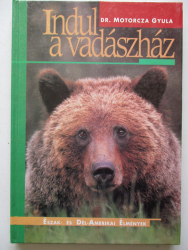 Dr. Motorcza Gyula - Indul a vadszhz