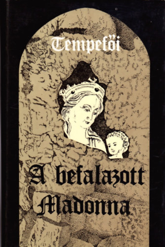 Tempefi - A befalazott Madonna I.