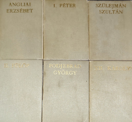 H. Balázs Éva (szerk.) - 6 db jó állapotú minikönyv az Életek és Korok sorozatból: Podjebrád György, Angliai Erzsébet, II. Fülöp, XII. Károly, Szülejmán szultán, I. Péter