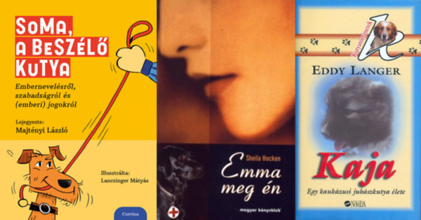 Eddy Langer, Majtnyi Lszl Shelia Hocken - 3 db kutys knyv: Emma meg n + Kaja (egy kaukzusi juhszkutya lete) + Soma, a beszl kutya