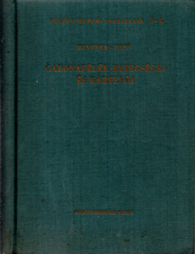 Dr. Hinfner Kálmán ; Papp Zsigmond (szerk.) - Gabonafélék betegségei és kártevői