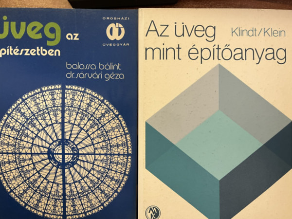 S�rv�ri G�za dr., Klindt Balassa B�lint - Az �veg mint �p�t�anyag + �veg az �p�t�szetben