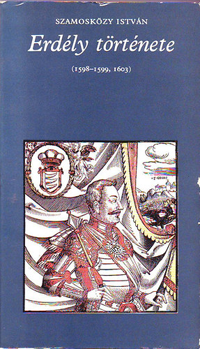 Szamoskzy Istvn - Erdly trtnete (1598-1599, 1603) (pro memoria)