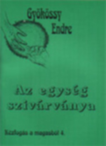 Dr. Gy�k�ssy Endre - Az egys�g sziv�rv�nya (K�zog�s a magasb�l 4,)