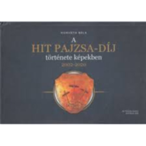 Horvth Bla - A Hit Pajzsa-dj trtnete kpekben / 2002-2020
