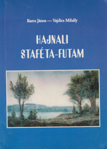 Bárcs János - Vajdics M. - Hajnali staféta-futam