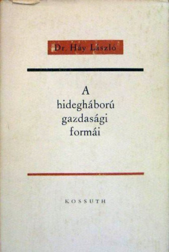 Dr. H�y L�szl� - A hidegh�bor� gazdas�gi form�i
