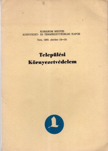Almdy Zoltn - Teleplsi Krnyezetvdelem- Komrom megyei krnyezet- s termszetvdelmi napok Tata,1985. oktber 15-16. ( 1-4. rszben )        .