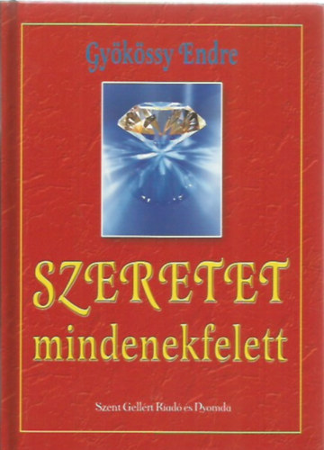 Gykssy Endre - SZERETET mindenekfelett