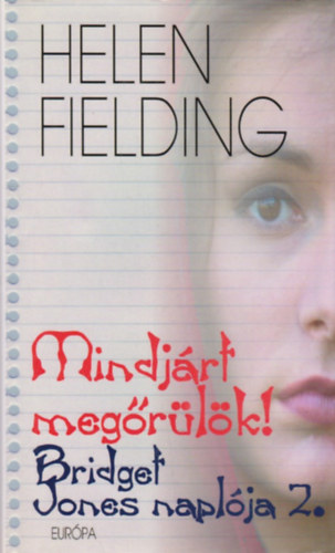 Helen Fielding - Mindjrt megrlk! - Bridget Jones naplja 2.