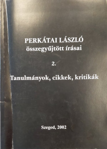 Lengyel Andr�s - Petr�kiaiL�szl� �sszegy�jt�tt ��sai 2. Tanulm�nyok, cikkek, kritik�k