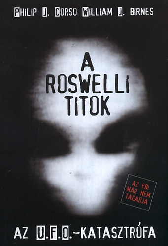 J. Birnes; Corso William; J. Philip - A roswelli titok