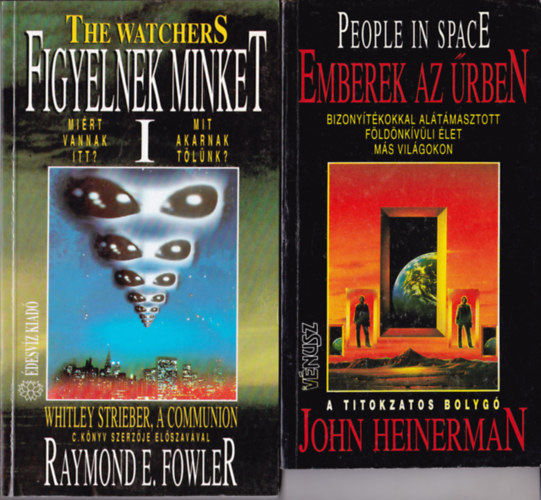 2 db ufolgiai knyv: John Heinerman:Emberek az rben - Bizonytkokkal altmasztott fldnkvli let ms vilgokon + R.Fowler:Figyelnek minket I.