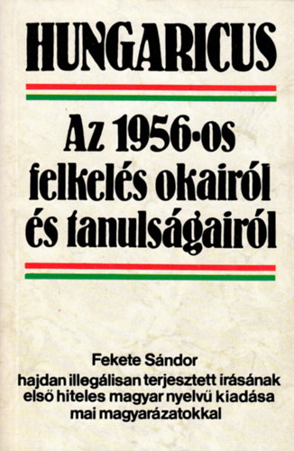 Fekete Sndor - Az 1956-os felkels okairl s tanulsgrl