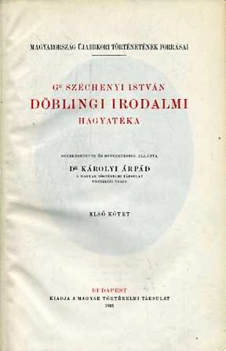 dr. Kroly rpd - Gr. Szchenyi Istvn dblingi irodalmi hagyatka I.