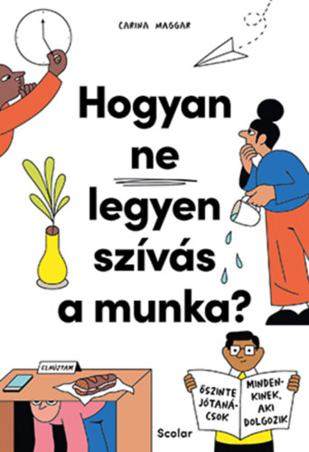 Carina Maggar - Hogyan ne legyen szvs a munka?