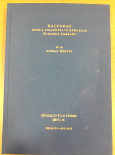Gyrgy Nmeth-Pter Forisek - Kalendae - Studia Sollemnia in Memoriam Johannis Sarkady