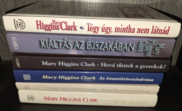 Mary Higgins Clark - T�gy �gy mintha nem l�tn�d, Ki�lt�s az �jszak�ban, Hova t�ntek a gyerekek?, Az Anaszt�zia-szindr�ma, Mounth Vernon szerelmesei, Ha r�d s�t a hold