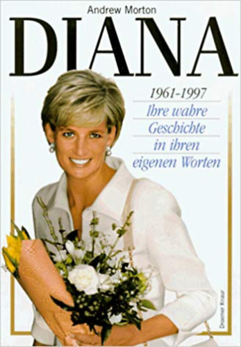 Andrew Morton - Diana ihre wahre Geschichte - DIANA igaz trtnete