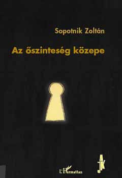 Sopotnik Zolt�n - Az �szintes�g k�zepe