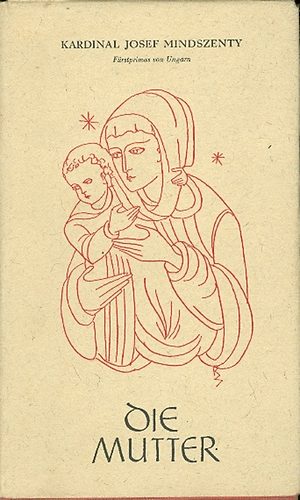 Mindszenty Kardinal Josef - Die Mutter