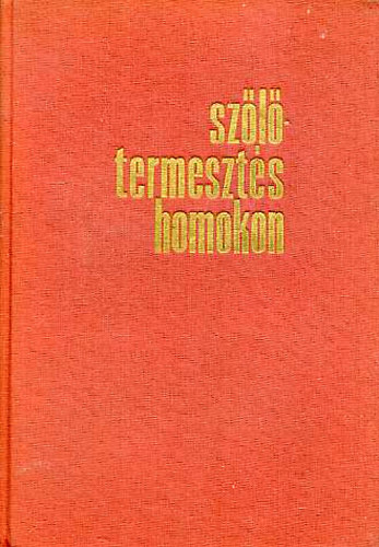 dr. Bogn�r K�roly - Sz�l�termeszt�s homokon