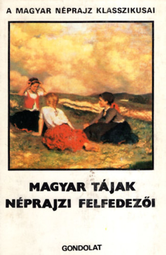 Pal�di-Kov�cs Attila szerk. - Magyar t�jak n�prajzi felfedez�i