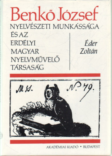 �der Zolt�n - Benk� J�zsef nyelv�szeti munk�ss�ga �s az erd�lyi magyar nyelvm�vel�..