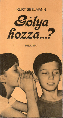 Kurt Seelmann - G�lya hozza...? 10-14 �VES KISL�NYOK �S KISFI�K SZ�M�RA    - Fekete-feh�r �br�kkal illusztr�lva. hetedik teljes kiad�s